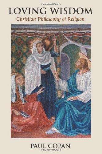 Loving Wisdom Christian Philosophy of Religion