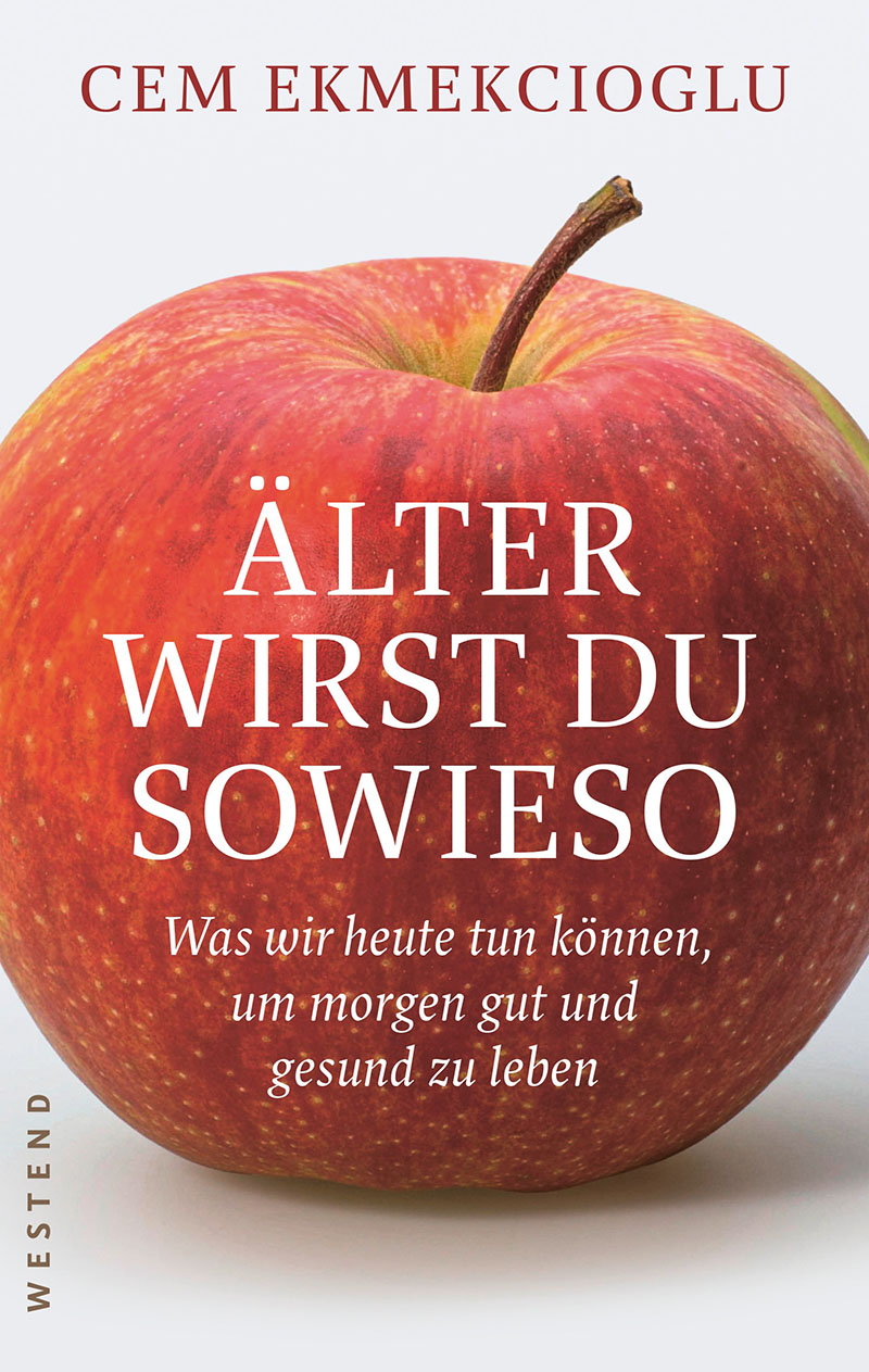 Älter wirst du sowieso - Was wir heute tun, können um morgen gut und zu leben