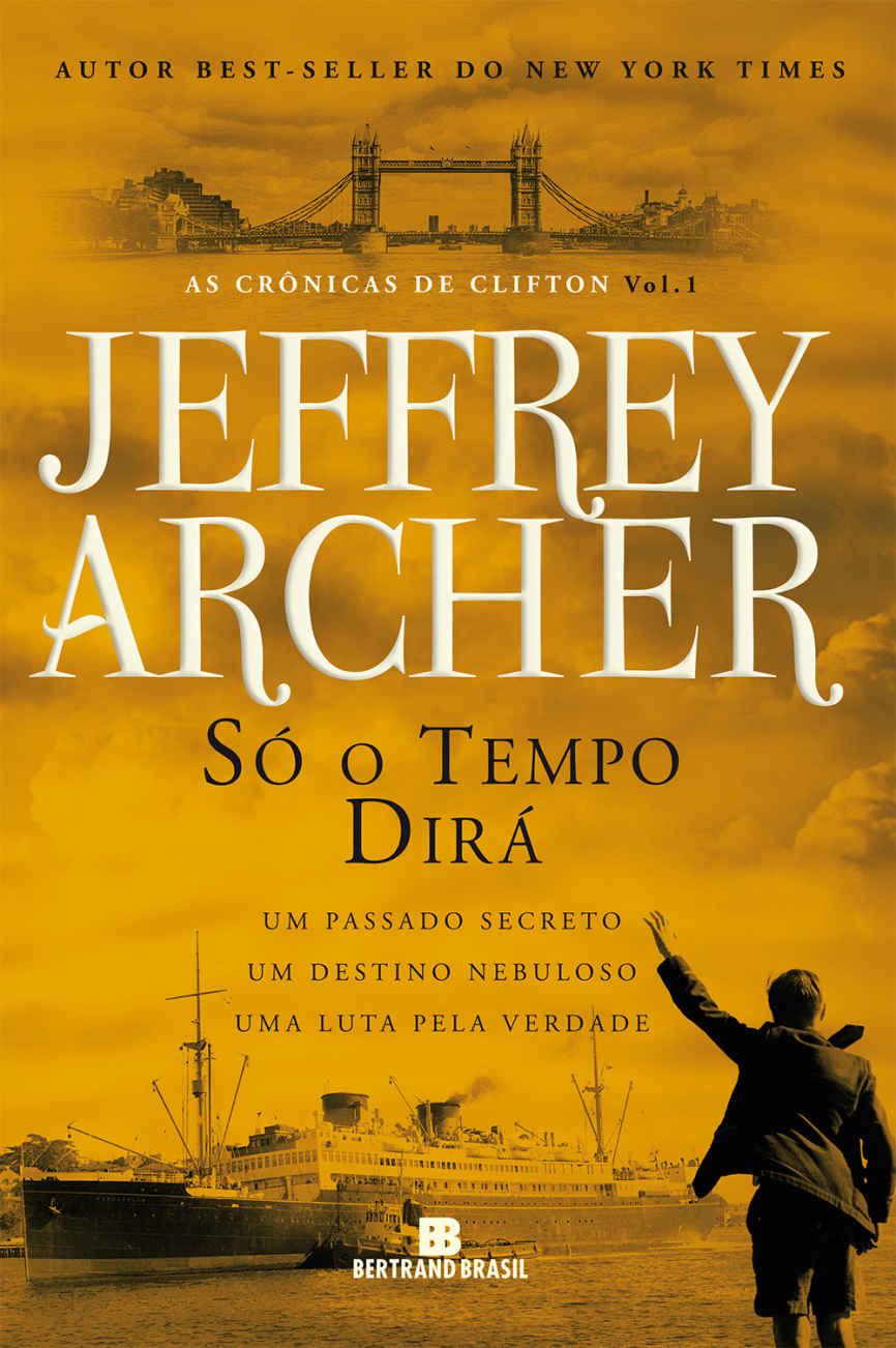 Só o tempo dirá - As crônicas de Clifton - vol. 1