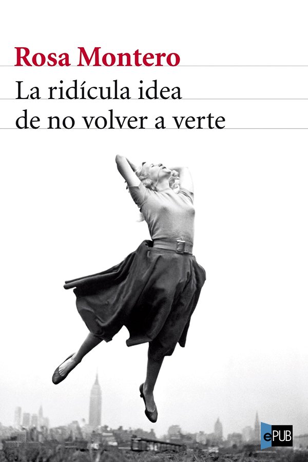 La ridícula idea de no volver a verte