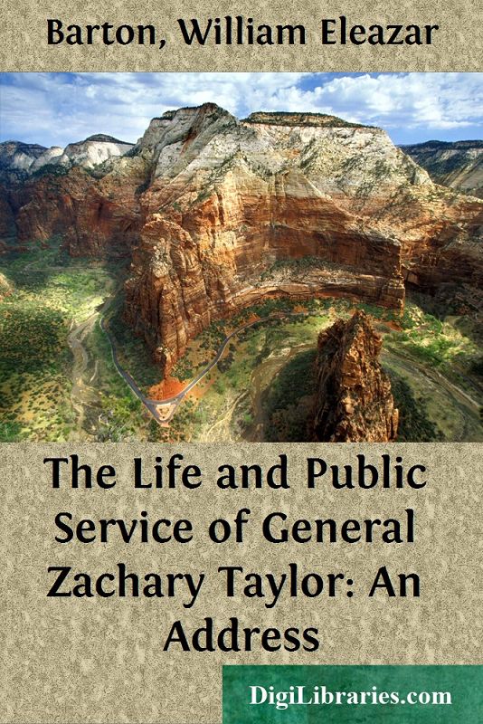 The Life and Public Service of General Zachary Taylor: An Address