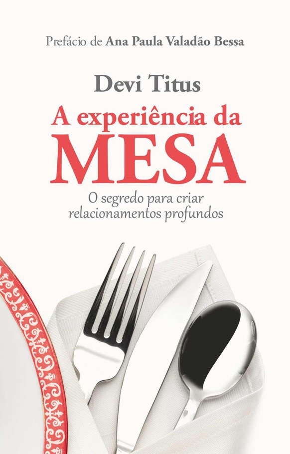 A experiência da mesa - O segredo para criar relacionamentos profundos