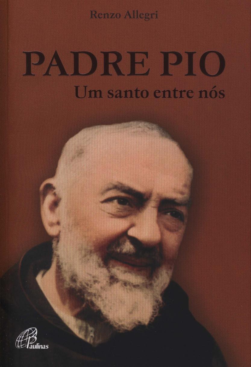 Padre Pio Um santo entre nós