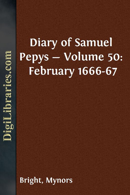 Diary of Samuel Pepys — Volume 50: February 1666-67