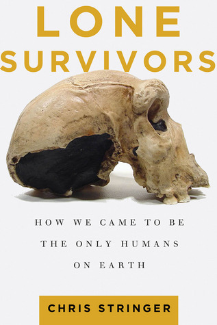 Lone Survivors: How We Came To Be the Only Humans on Earth