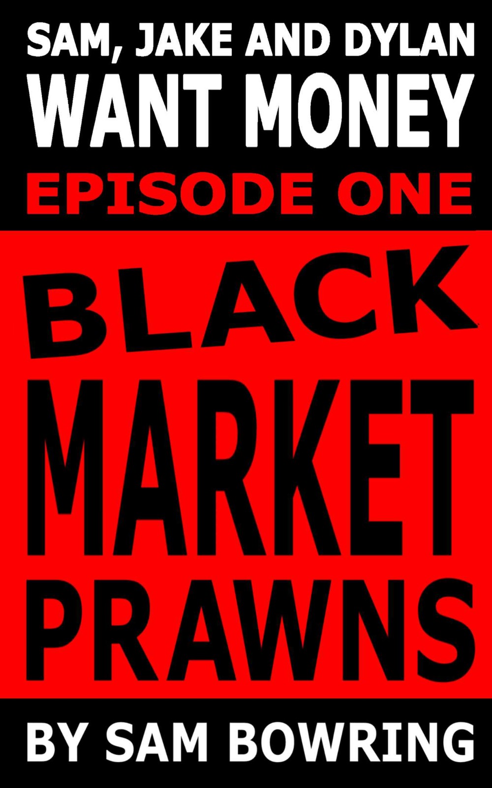 Sam, Jake and Dylan Want Money: Episode 1 - Black Market Prawns