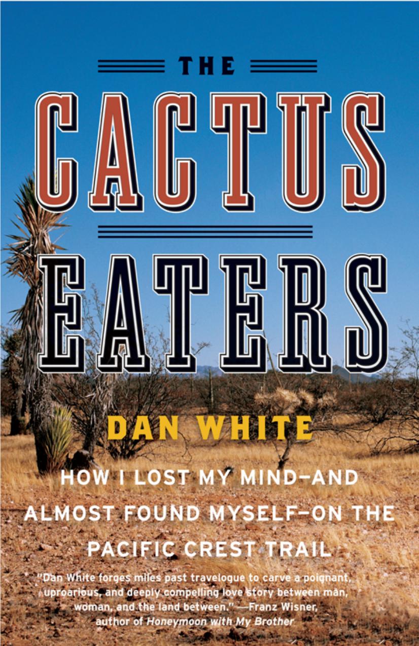 Cactus Eaters : How I Lost My Mind--and Almost Found Myself--on the Pacific Crest Trail