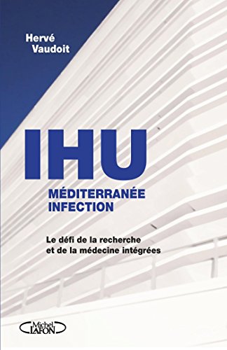 L'IHU Méditérranée infection : Le défi de la recherche et de la médecine intégrées