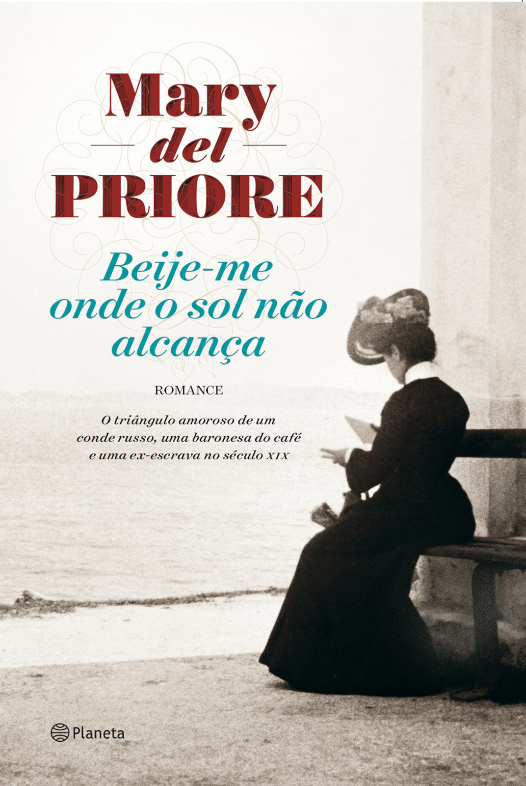 Beije-me onde o sol não alcança: uma história de amor no século XIX