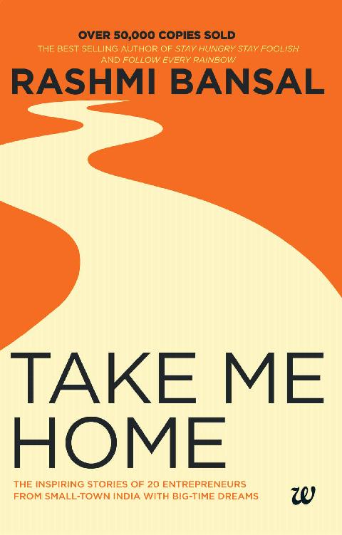 Take Me Home : The Inspiring Stories Of 20 Entrepreneurs From Small Town