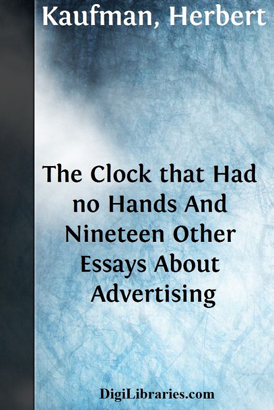 The Clock that Had no Hands / And Nineteen Other Essays About Advertising