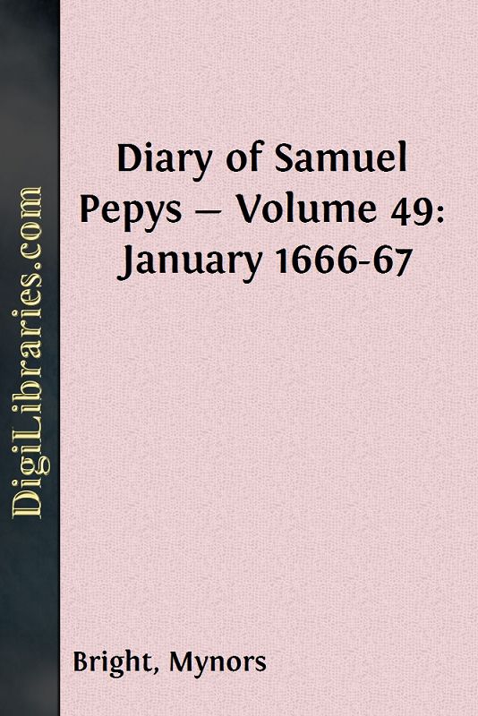 Diary of Samuel Pepys — Volume 49: January 1666-67