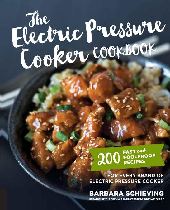 The Electric Pressure Cooker Cookbook: 200 Fast and Foolproof Recipes for Every Brand of Electric Pressure Cooker