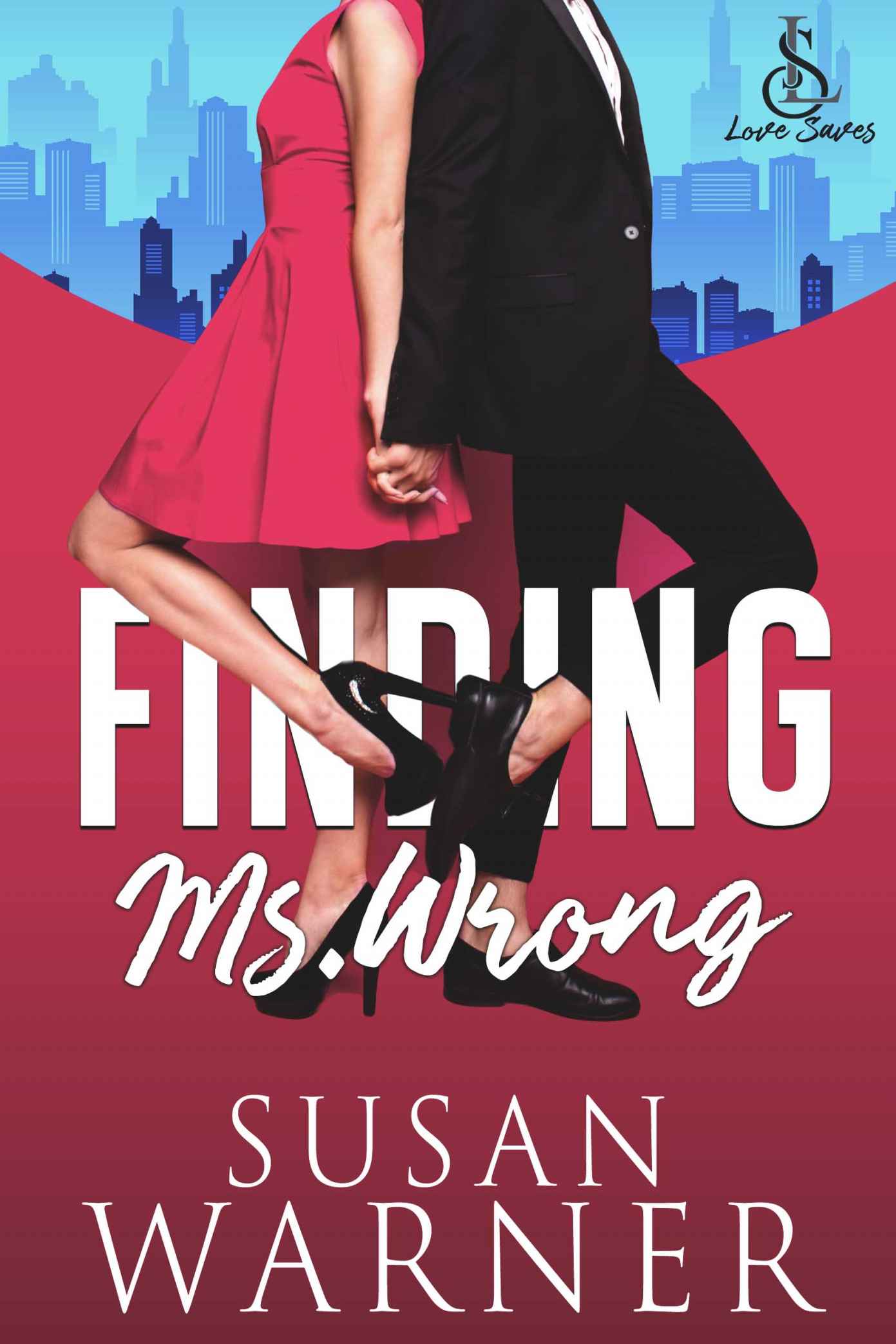 Finding Ms. Wrong: Small town Rom Com (Love Saves Book 1)