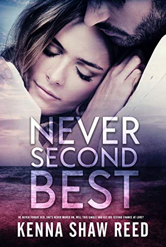 Never Second Best: A Single Dad's Second Chance Romance