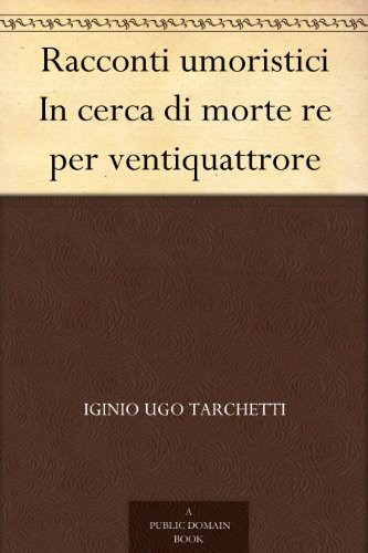 Racconti umoristici In cerca di morte re per ventiquattrore