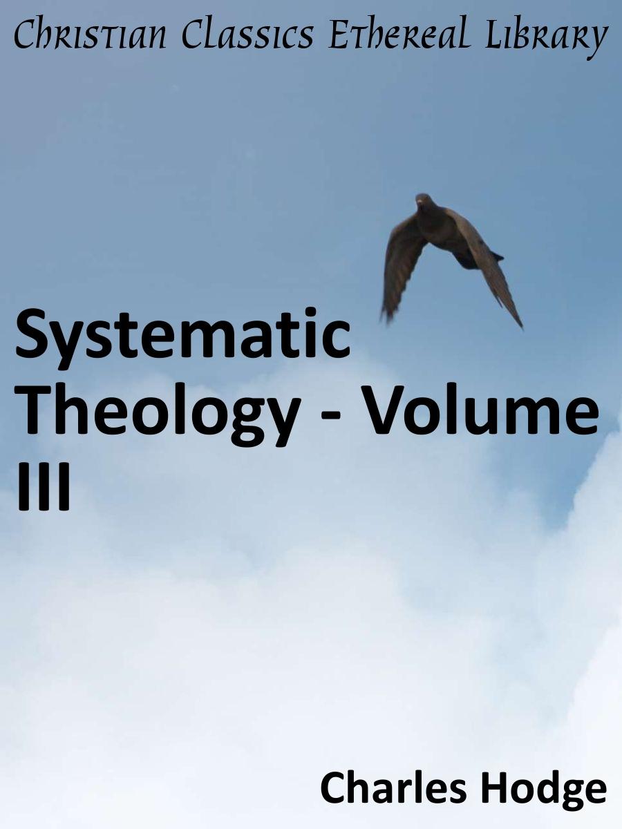 Systematic Theology - Volume III