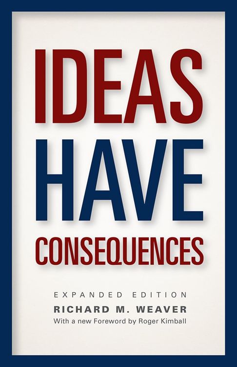 Ideas Have Consequences : Expanded Edition