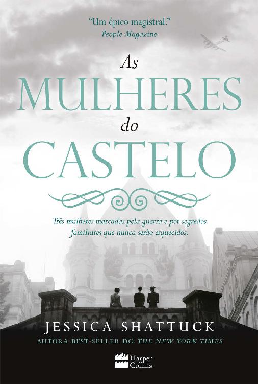 As mulheres do castelo: Três mulheres marcadas pela guerra e por segredos familiares que nunca serão esquecidos.