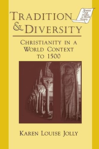 Tradition & Diversity: Christianity in a World Context to 1500 (Sources and Studies in World History)