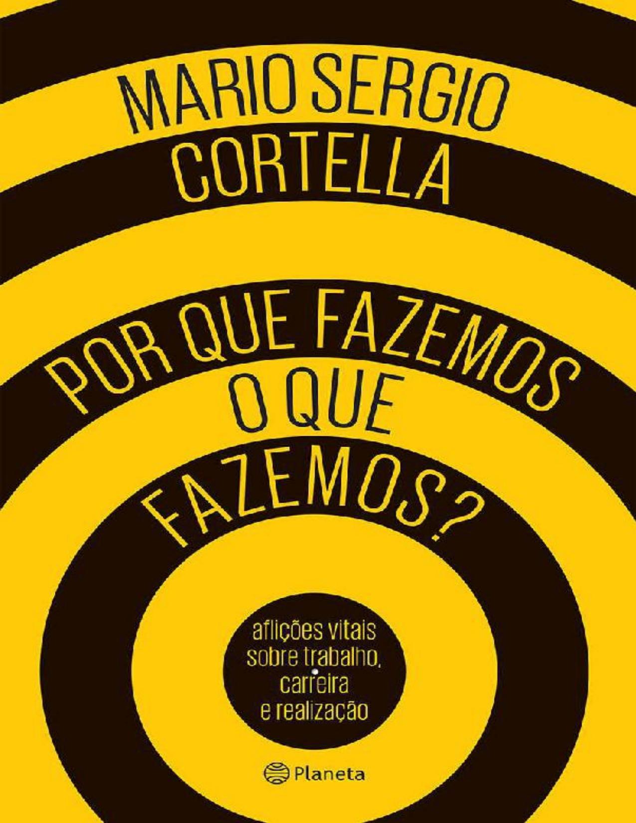 Por que fazemos o que fazemos?: Aflições vitais sobre trabalho, carreira e realização