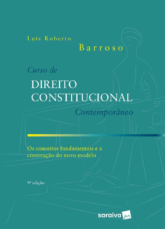 Curso de direito constitucional contemporâneo: os conceitos fundamentais e a construção do novo modelo