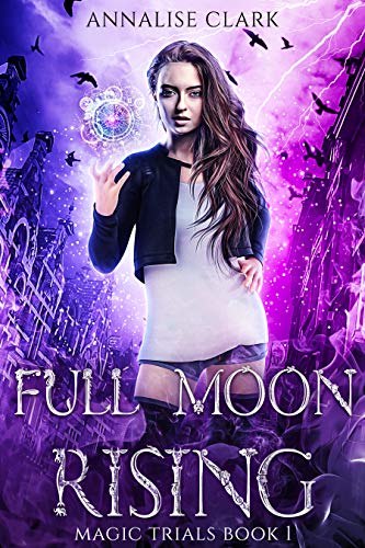 Full Moon Rising: Magic Trials Book 1
