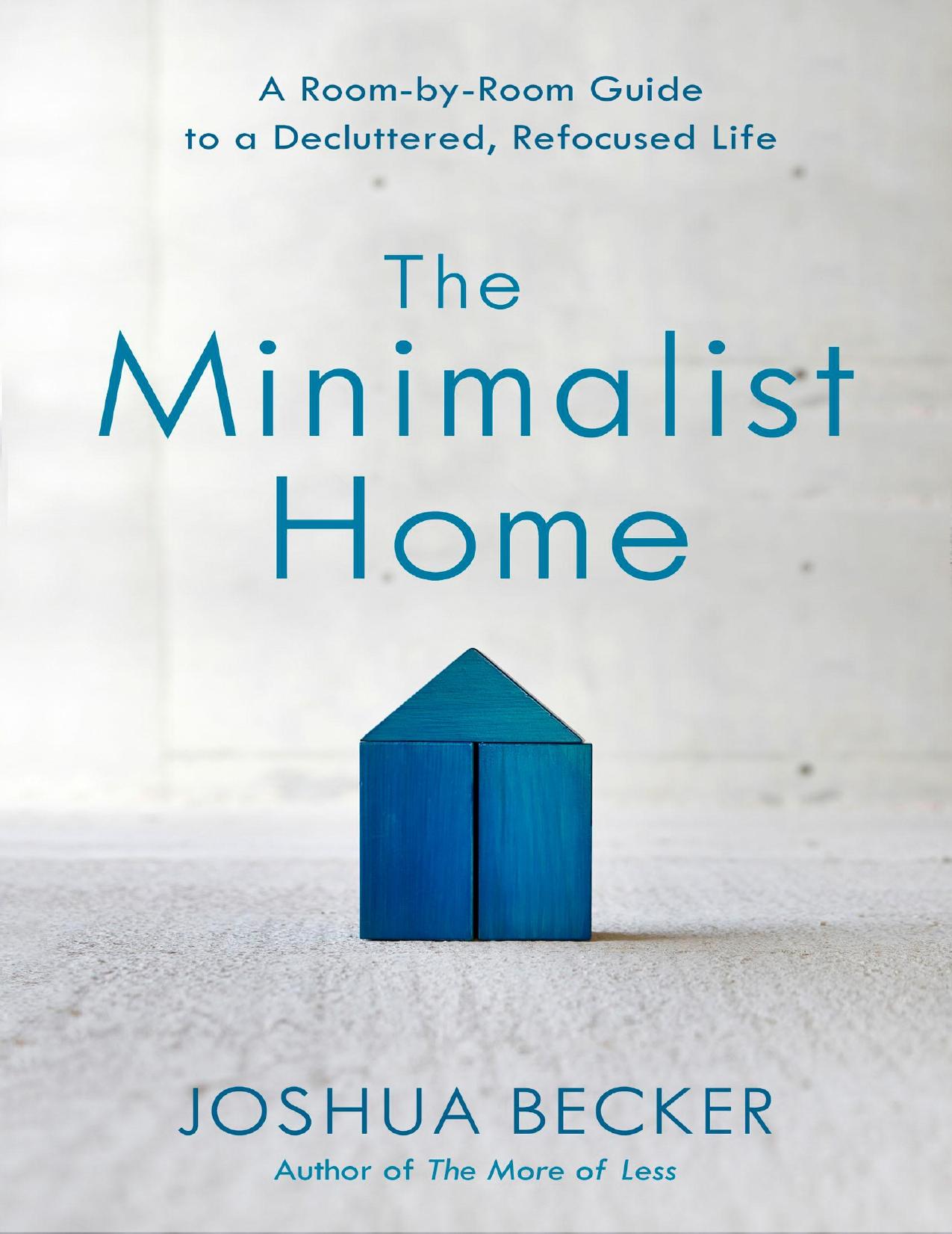 The Minimalist Home: A Room-By-Room Guide to a Decluttered, Refocused Life - PDFDrive.com