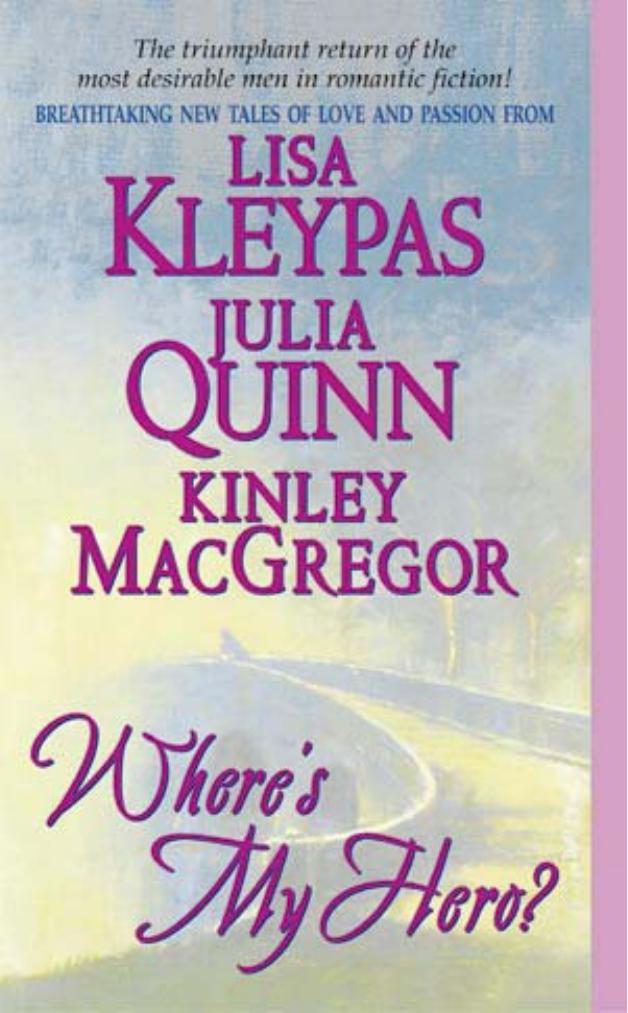 Wheres My Hero by Lisa Kleypas, Kinley MacGregor, Julia Quinn, (z-lib.org)