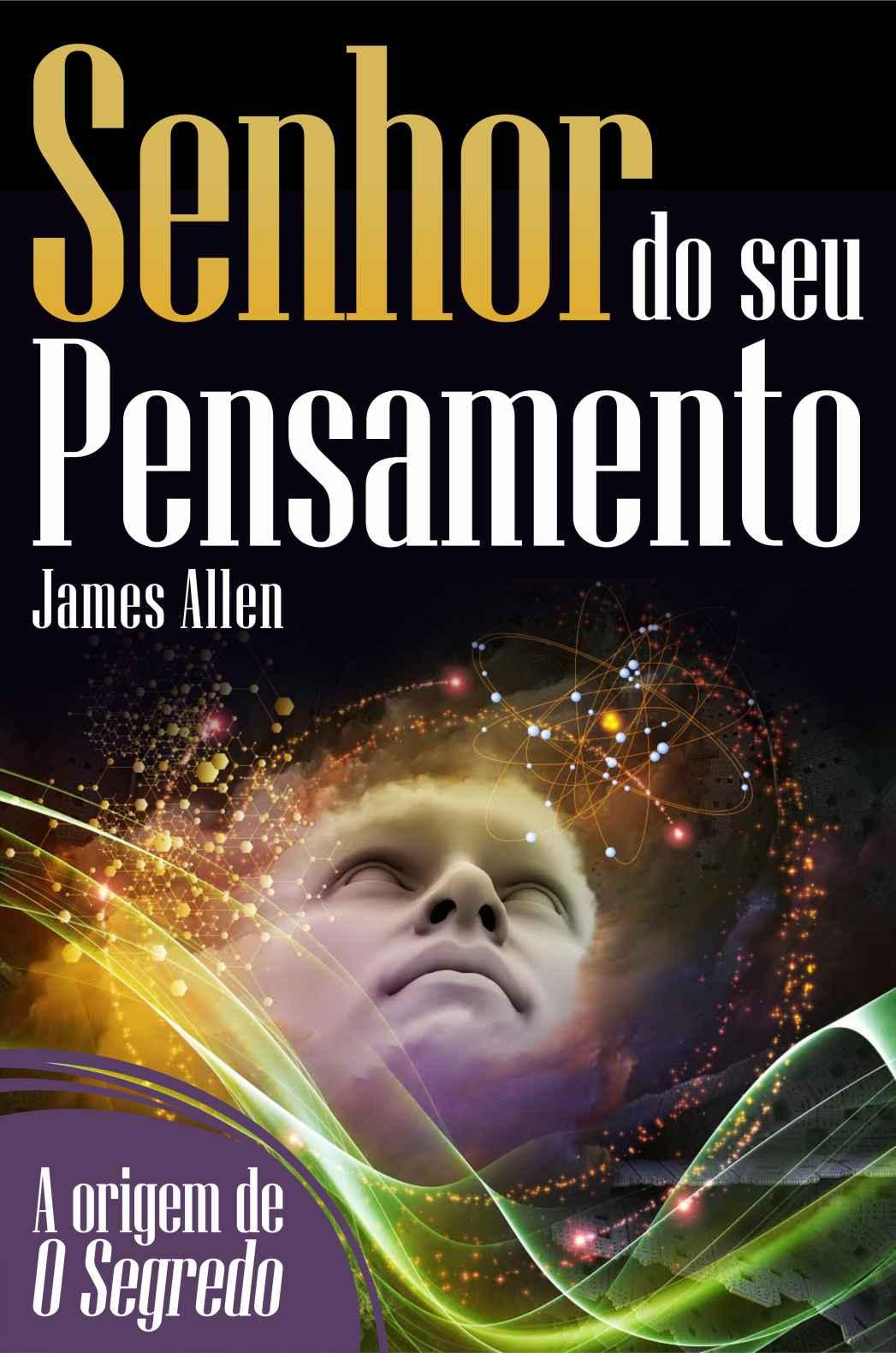 Senhor do seu pensamento: Transforme sua vida com o poder da mente