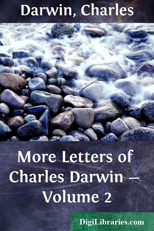 More Letters of Charles Darwin — Volume 2