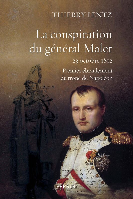 La Conspiration du Général Malet 23 octobre 1812