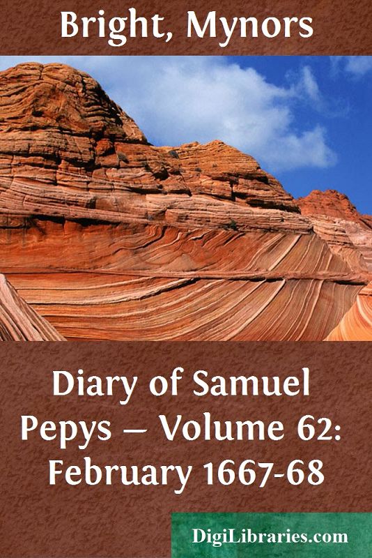 Diary of Samuel Pepys — Volume 62: February 1667-68