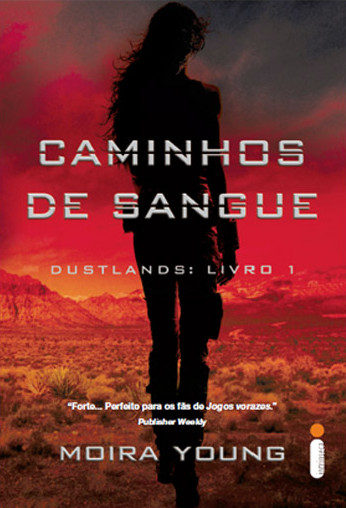 Dustlands: Livro 01 - Caminhos de Sangue