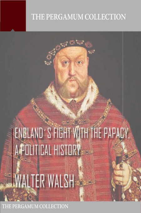 England's Fight With the Papacy , a Political History