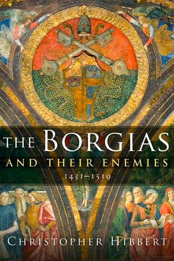 The Borgias and Their Enemies