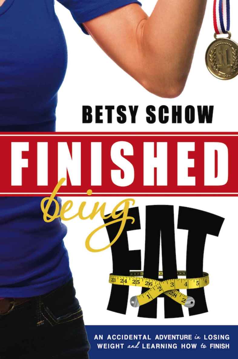 Finished Being Fat: An Accidental Adventure in Losing Weight and Learning How to Finish