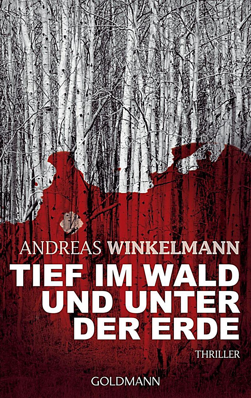 Tief im Wald und unter der Erde - Winkelmann, A: Tief im Wald und unter der Erde