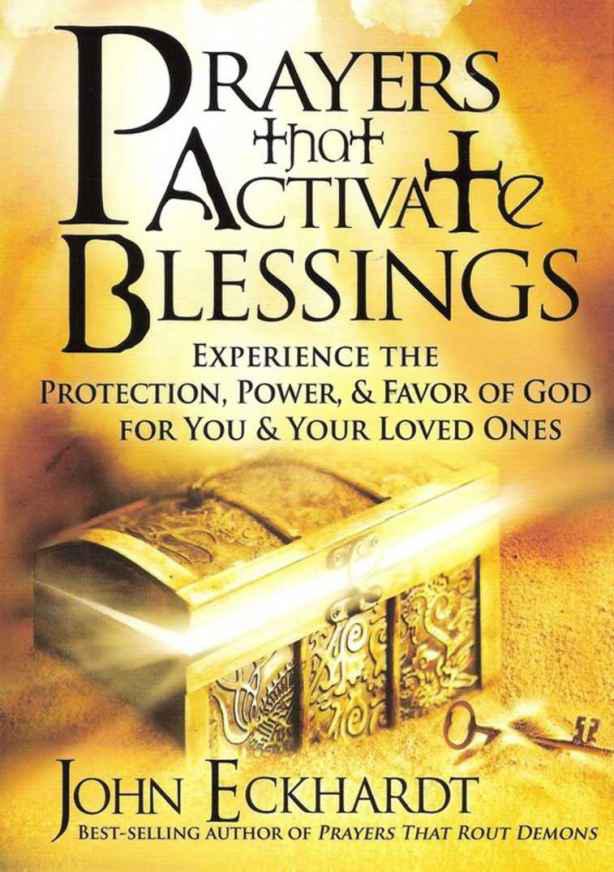 Prayers That Bring Healing and Activate Blessings: Experience the Protection, Power, and Favor of God