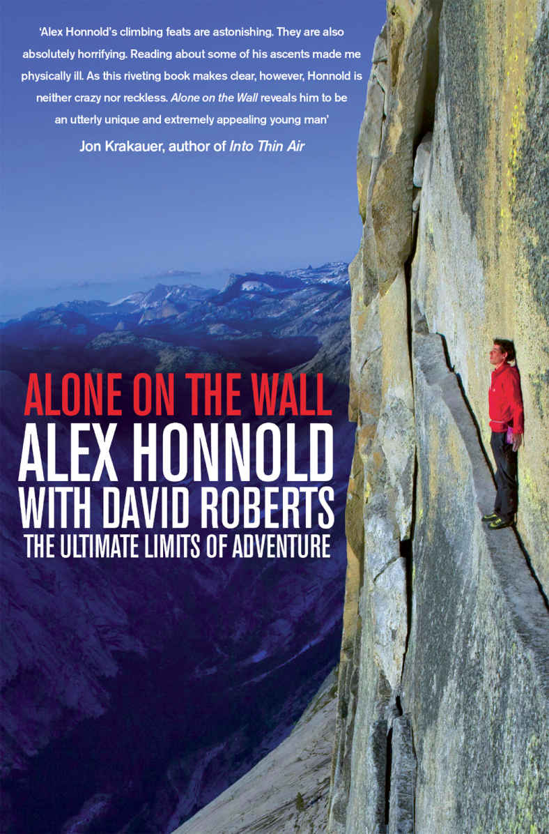 Alone on the Wall: Alex Honnold and the Ultimate Limits of Adventure