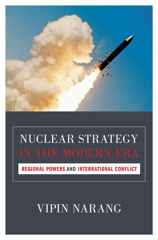 Nuclear Strategy in the Modern Era: Regional Powers and International Conflict (Princeton Studies in International History and Politics)