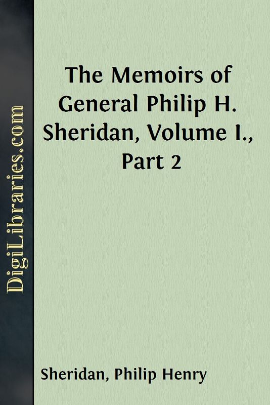 The Memoirs of General Philip H. Sheridan, Volume I., Part 2