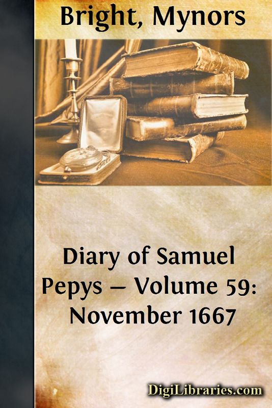 Diary of Samuel Pepys — Volume 59: November 1667