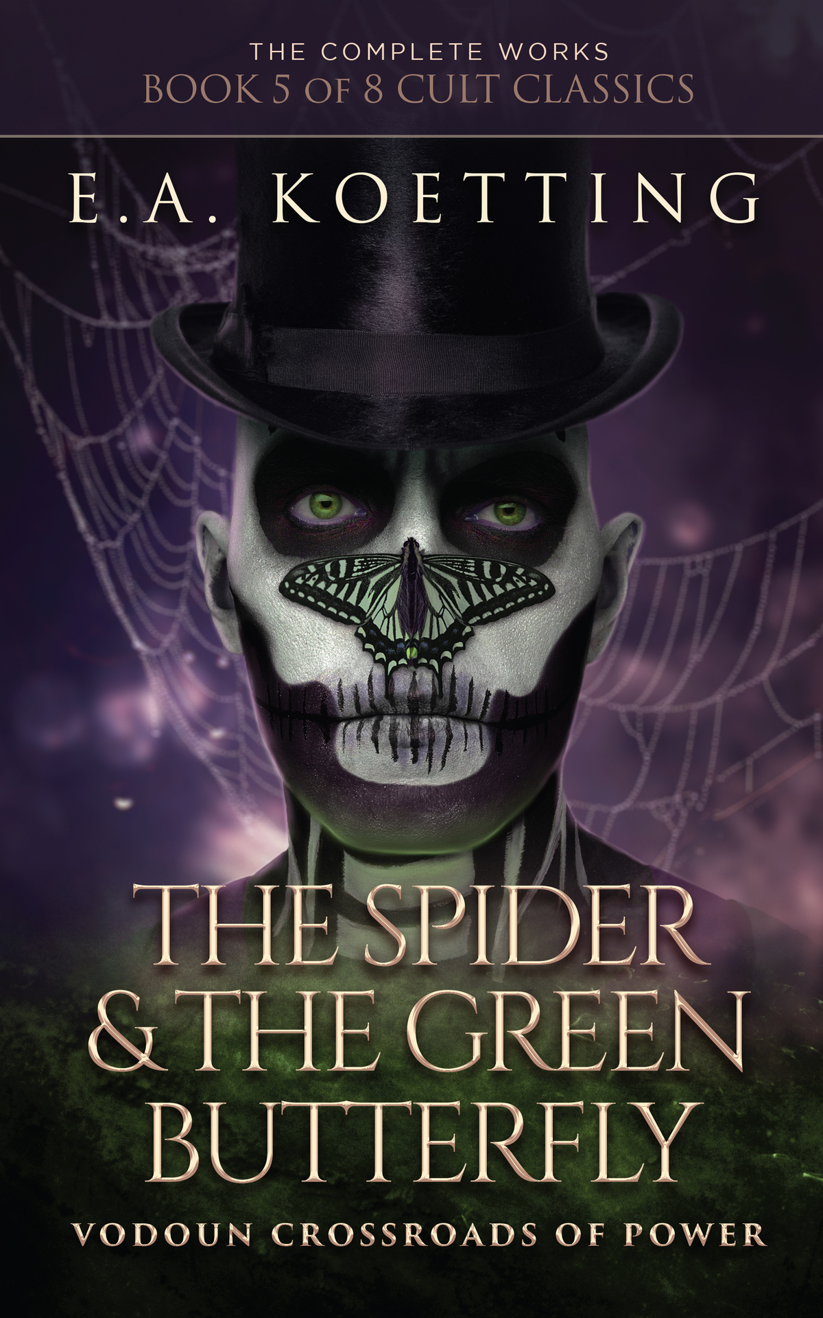 The Spider & The Green Butterfly: Vodoun Crossroads Of Power (The Complete Works of E.A. Koetting Book 5)