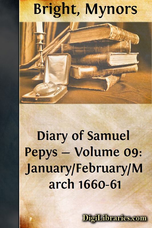 Diary of Samuel Pepys — Volume 09: January/February/March 1660-61