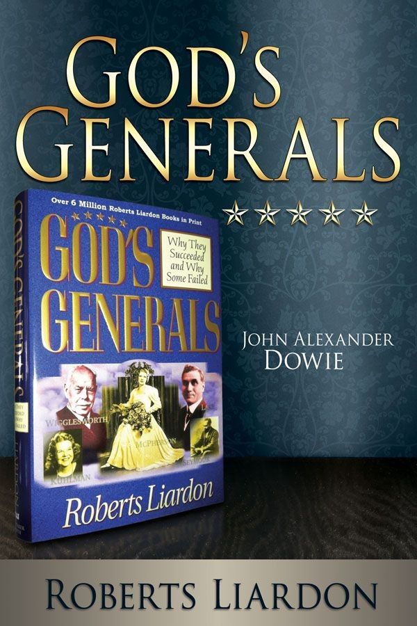 God's Generals: John Alexander Dowie