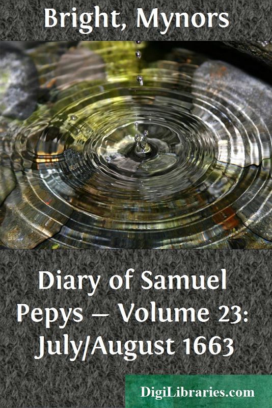 Diary of Samuel Pepys — Volume 23: July/August 1663