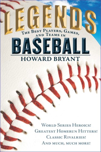 Legends: The Best Players, Games, and Teams in Baseball