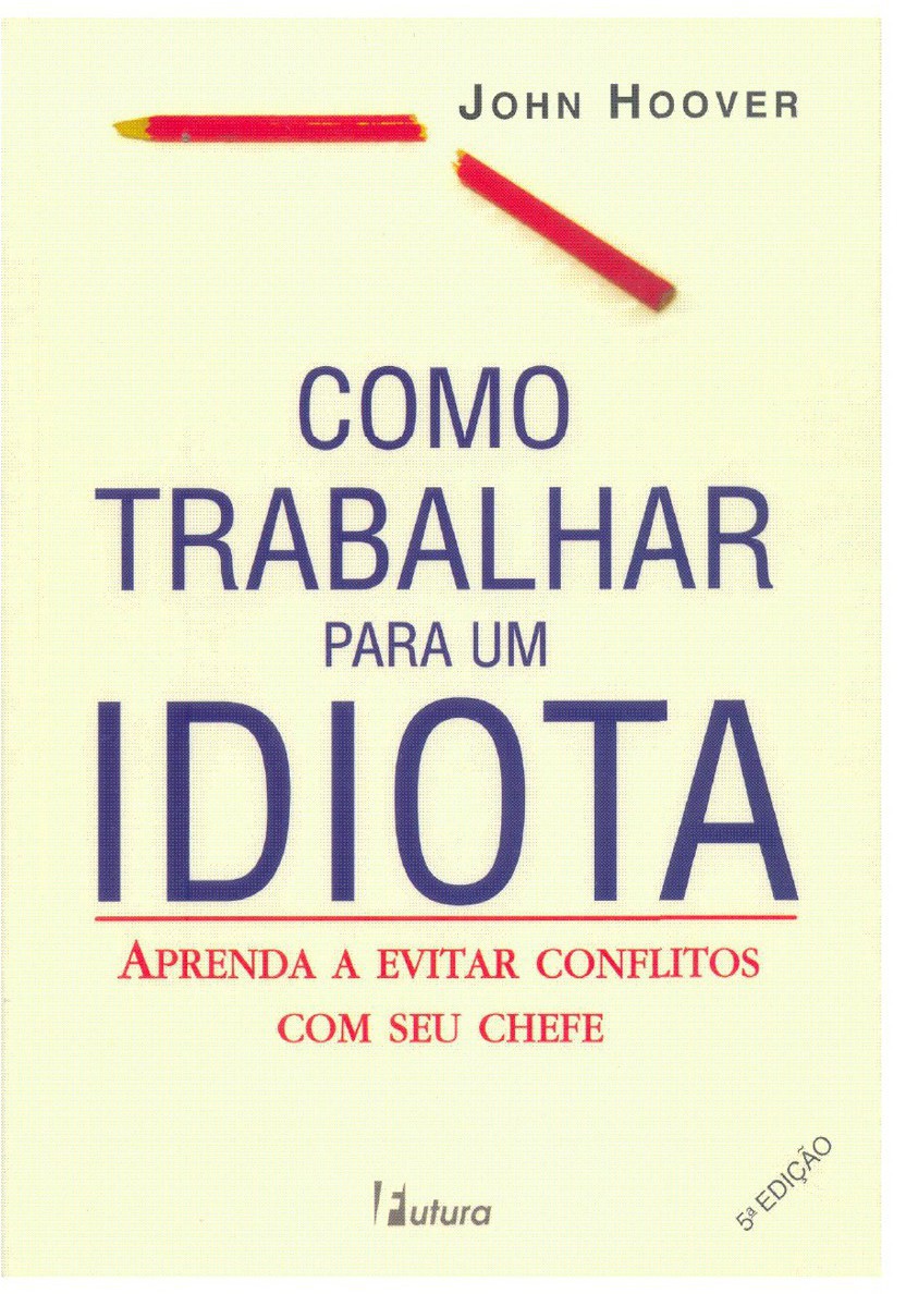 Como Trabalhar para um Idiota