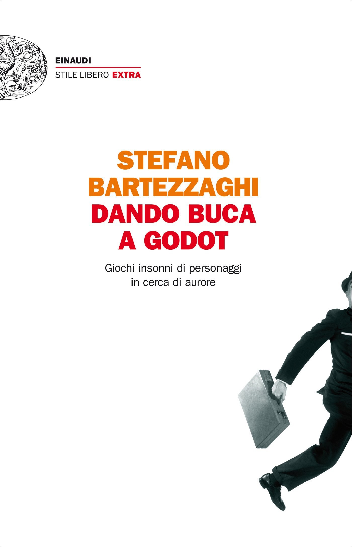 Bartezzaghi Stefano - 2012 - Dando buca a Godot: Giochi insonni di personaggi in cerca di aurore